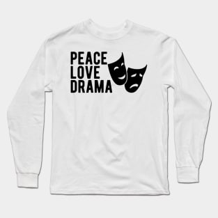 Drama - Peace Love Drama Long Sleeve T-Shirt